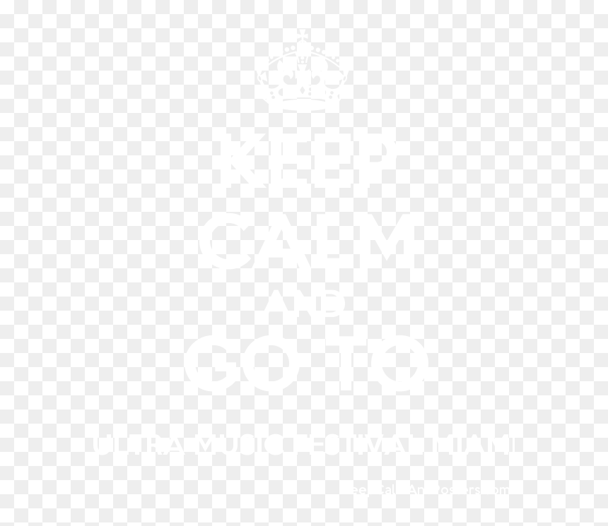 Keep Calm And Go To Ultra Music Festival Miami Poster, HD Png Download - keep calm png