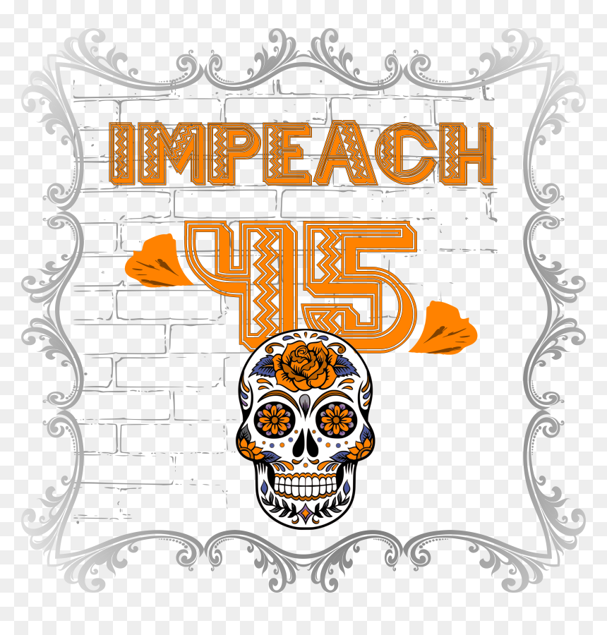Anti Trump Impeach 45 Dia De Los Muertos Skull Border - Being Happy Monday Motivation, HD Png Download - skull border png