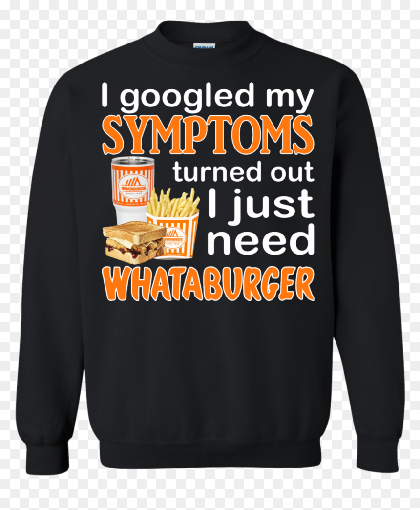 I Googled My Symptoms Turned Out I Just Need Whataburger - Big Bang Theory Christmas Jumper, HD Png Download - whataburger logo png