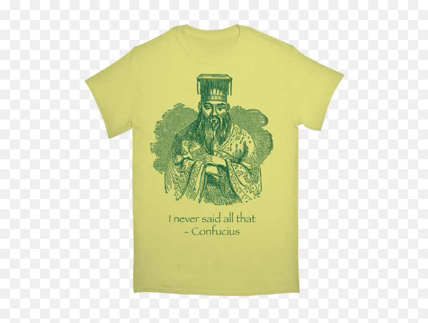 I Never Said Confucius Tshirt - Tshirts, HD Png Download - confucius png