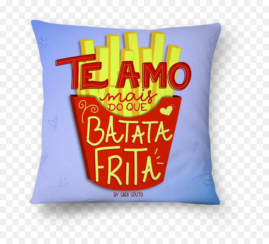 Almofada Amor E Batata Frita De By Sara Soutona - Frases Sobre Batata Frita, HD Png Download - batata frita png