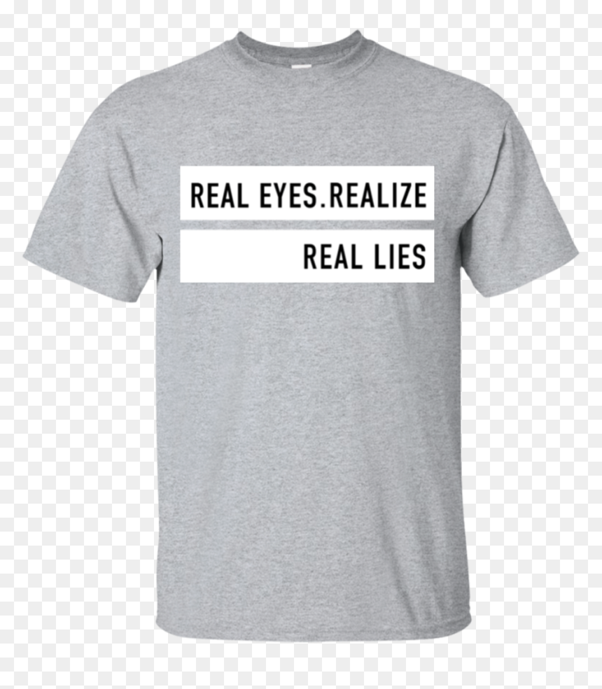 Limited Edition "real Eyes Realize Real Lies - 911 Dispatcher T Shirts, HD Png Download - real eyes png