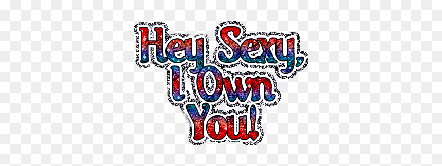 #heysexy #iownyou #hey #sexy #iownu #ownyou #ownya - Graphic Design, HD Png Download - sexy word png