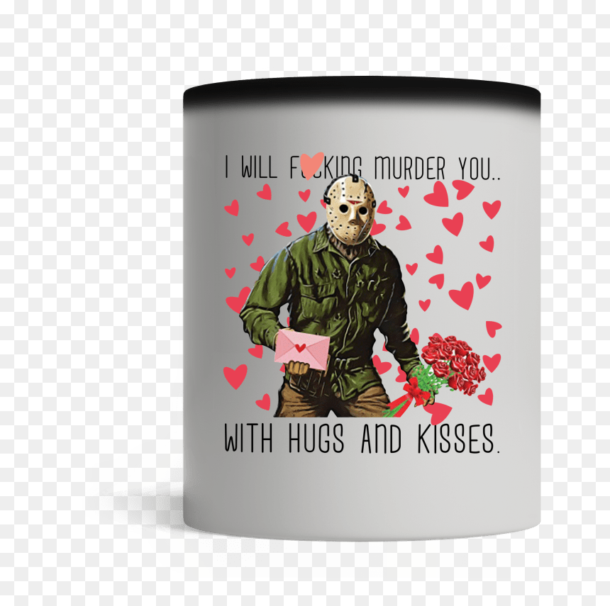 Will Fucking Murder You With Hugs, HD Png Download - jason voorhees png