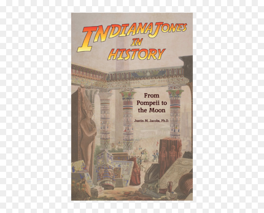 Indiana Jones In History: From Pompeii To The Moon, HD Png Download - indiana jones hat png