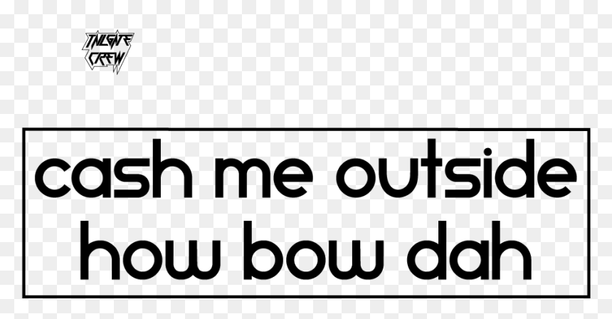 Ink, HD Png Download - cash me outside png