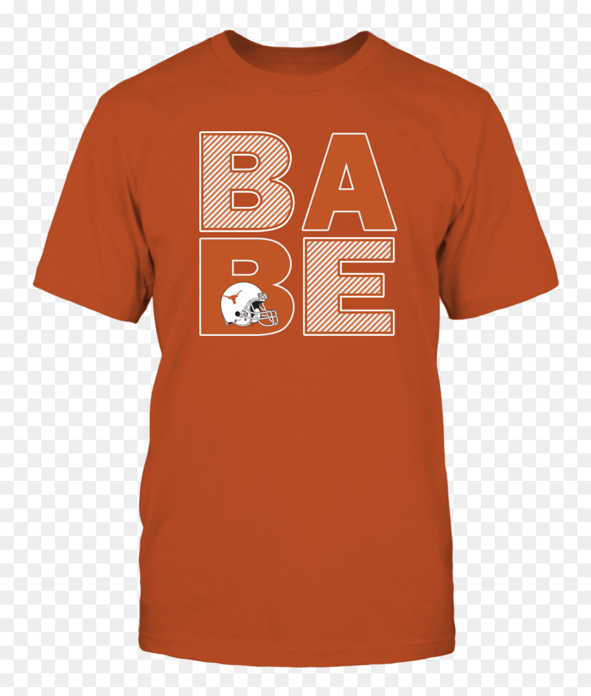 Be A University Texas Longhorns Football Babe T Shirt - Active Shirt, HD Png Download - babe png