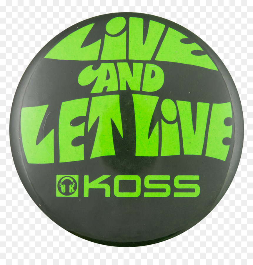 Koss Live And Let Live Advertising Button Museum - Koss, HD Png Download - live button png