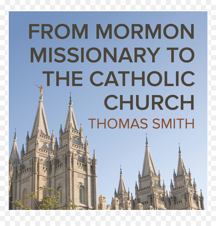 From Mormon Missionary To The Catholic Church By Thomas - Mormon Church Beliefs, HD Png Download - church steeple png