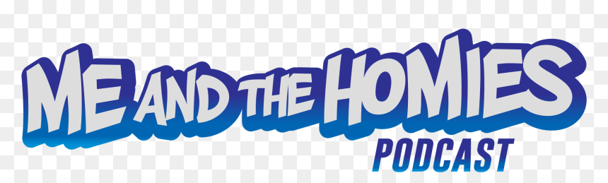 The Me And The Homies Podcast - Graphic Design, HD Png Download - homies png