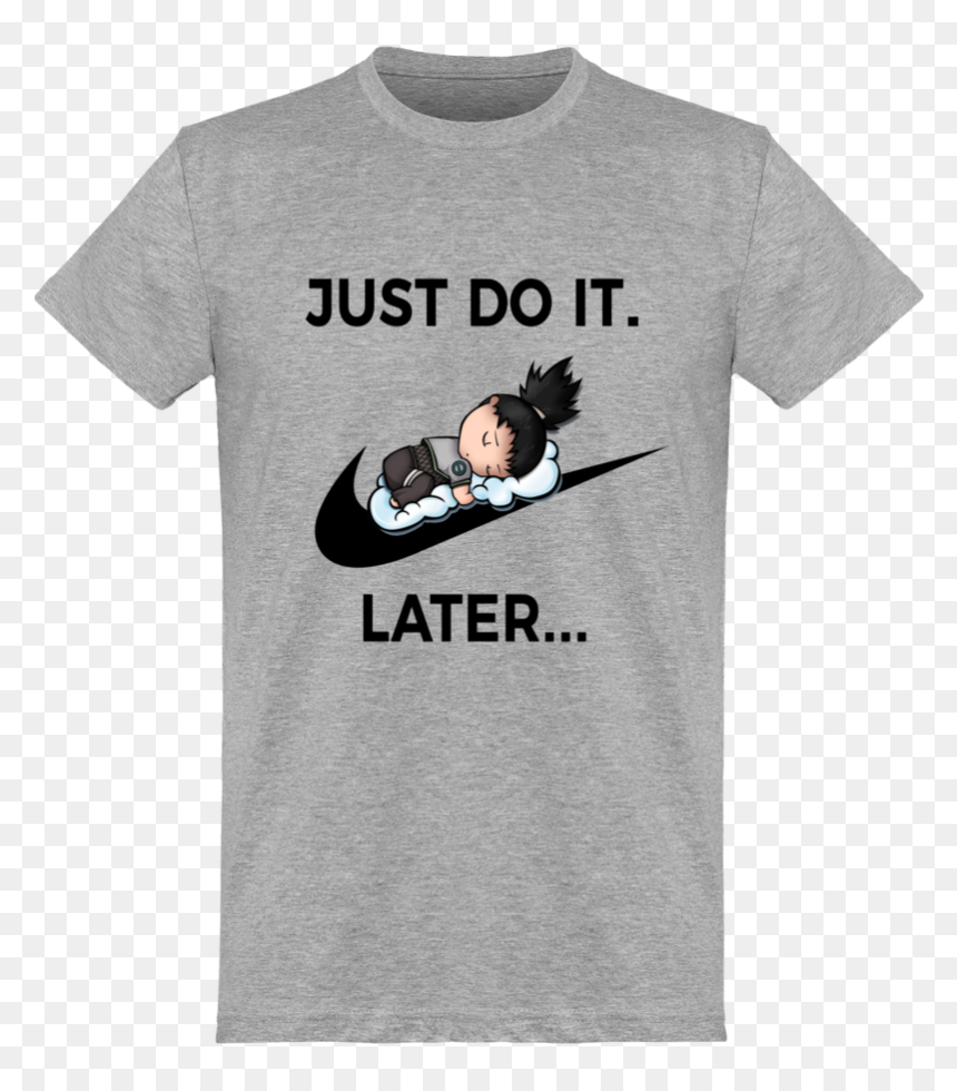 Products/3076243 T Shirt Homme 150g Shikamaru Just - Just Do It Later Shikamaru, HD Png Download - shikamaru png