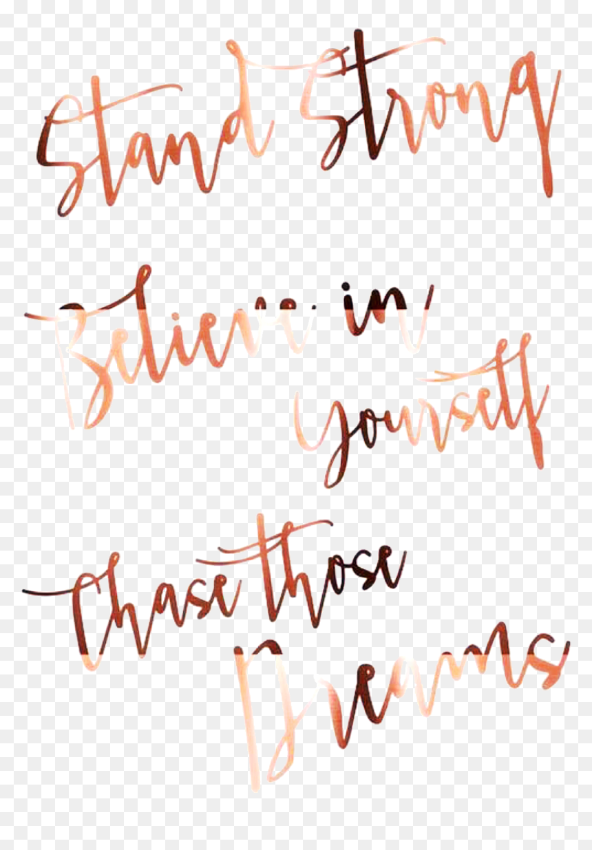 Stand Strong Believe In Yourself Chase Those Dreams, HD Png Download - png tumblr quotes