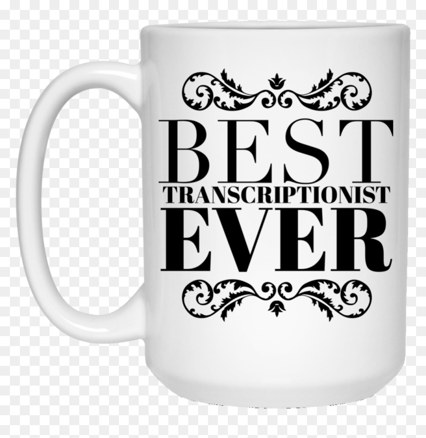 Best Transcriptionist Ever 15 Oz - Best Tour Guide Ever, HD Png Download - pimp cup png