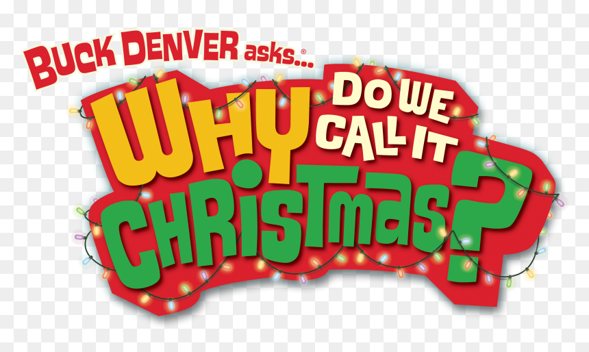 Buck Denver Askswhy Do We Call It Christmas - Buck Denver Asks: What's In The Bible?, HD Png Download - bloopers png