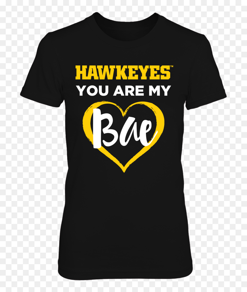 Hawkeyes You Are My Bae Womens Iowa Hawkeyes T Shirt - Hbcu Shirts, HD Png Download - stoned png