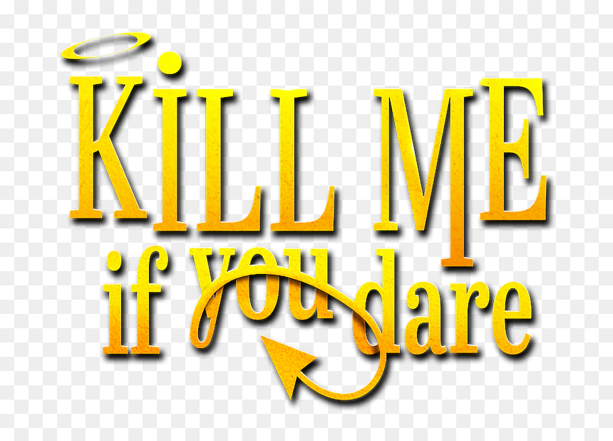 Kill Me If You Dare - Graphic Design, HD Png Download - kill me png