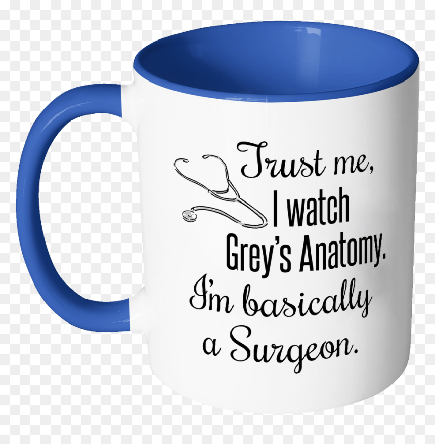 Trust Me, I Watch Grey"s Anatomy Color Accent Coffee - Mug, HD Png Download - greys anatomy png
