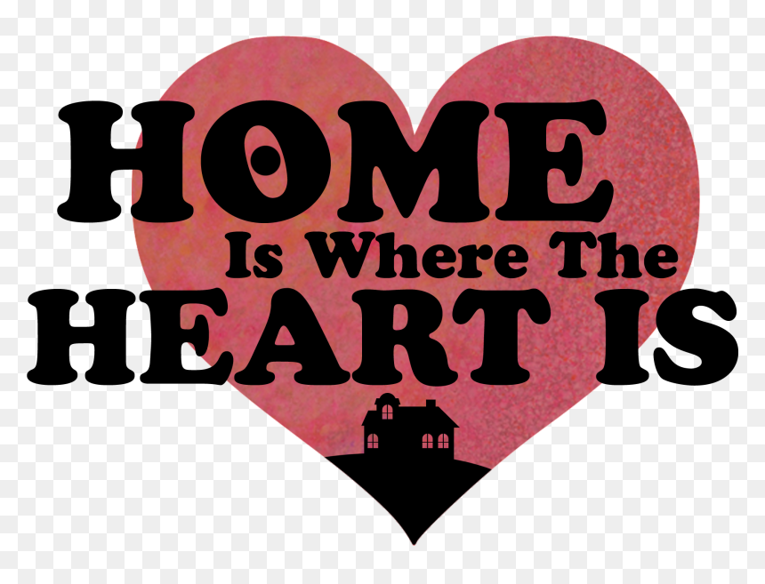 Love, HD Png Download - home is where the heart is png
