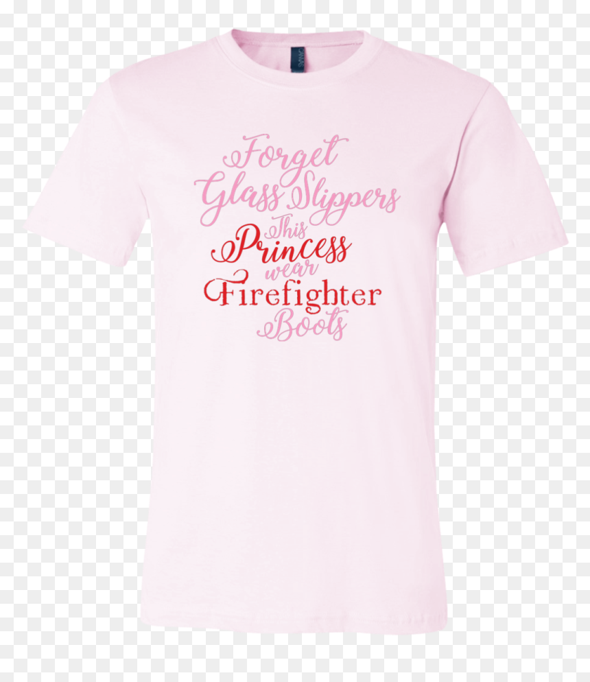 Forget Glass Slippers This Princess Wear Firefighter - Active Shirt, HD Png Download - glass slippers png