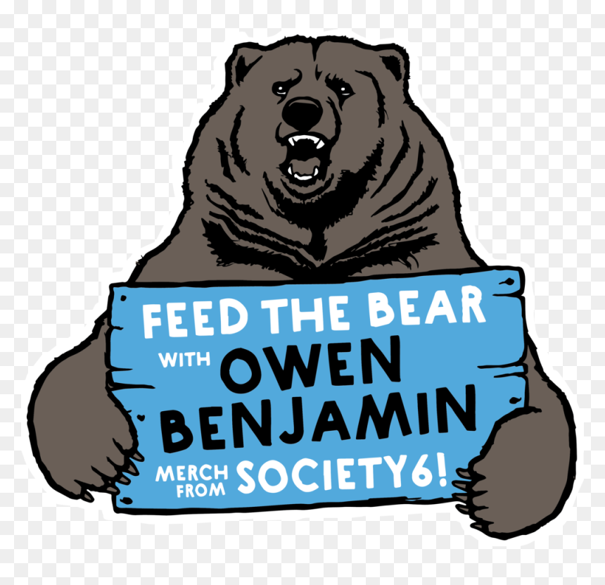 Transparent Don"t Feed The Bears Clipart - Owen Benjamin Big Bear, HD Png Download - society6 png
