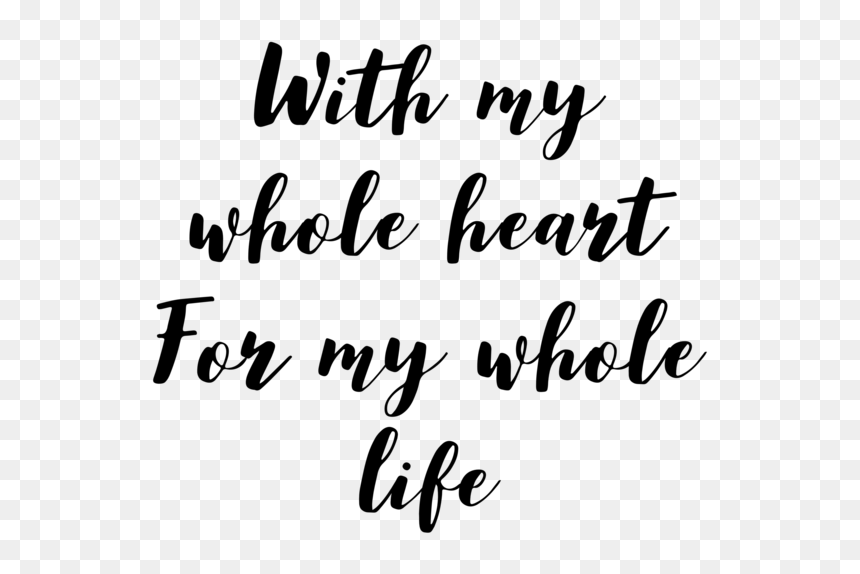 My Whole Heart For My Whole Life Png, Transparent Png - handwritten heart png