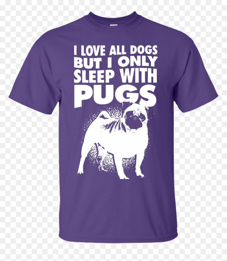 I Love All Dogs Only Sleep With Pugs Tshirt Purple - Pug, HD Png Download - pug.png