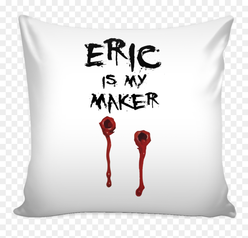 Eric Is My Maker Pillow Cover - Dora The Explorer Illegal Immigrant, HD Png Download - true blood png