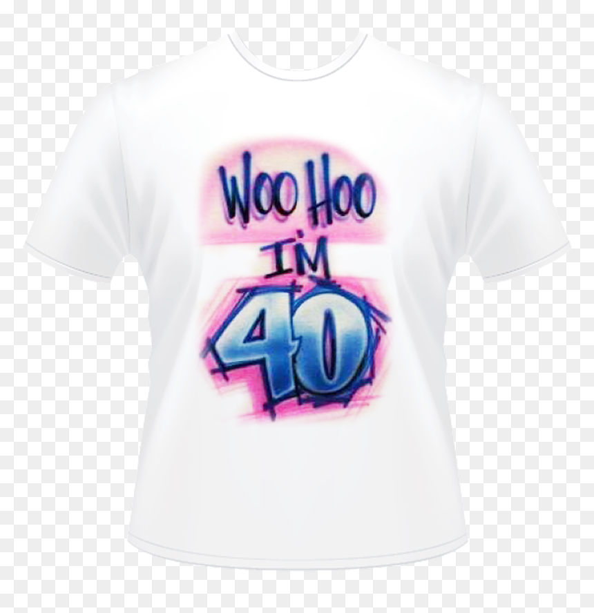 Active Shirt, HD Png Download - 40th birthday png