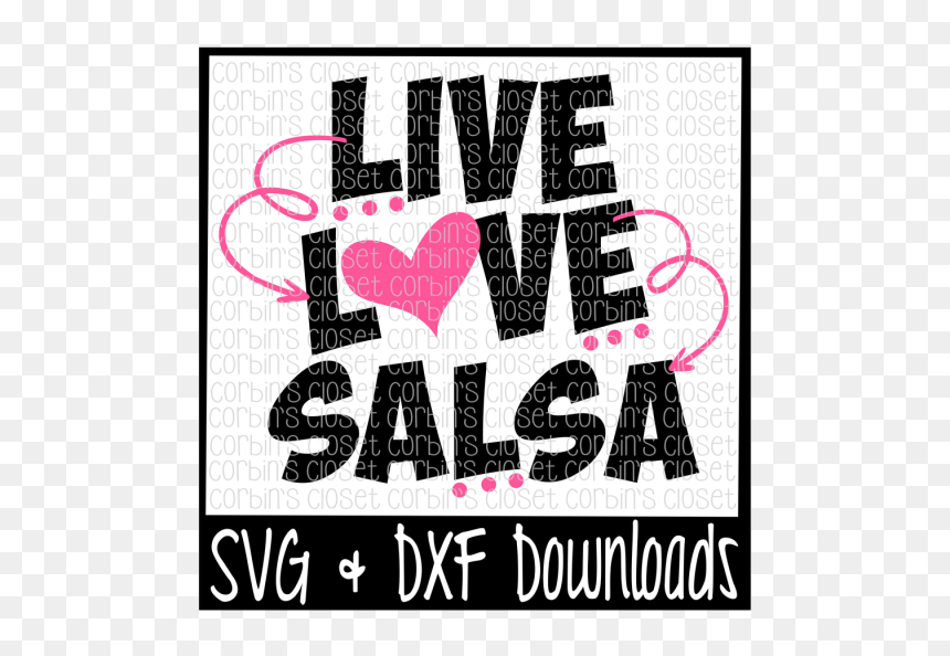 Live Love Salsa Cutting File Svg & Dxf Files Silhouette - Poster, HD Png Download - love vector png