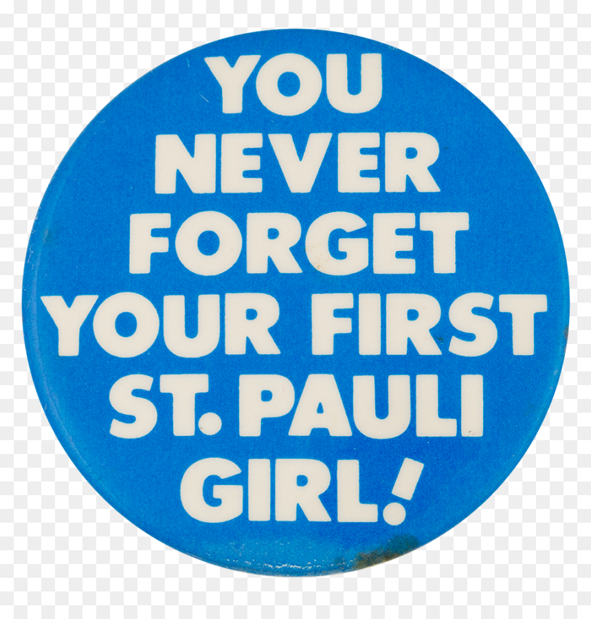 You Never Forget Your First Beer Button Museum - Circle, HD Png Download - never forget png