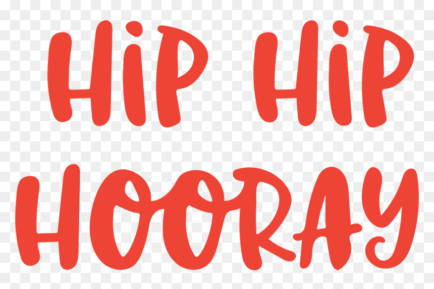 Hip Hip Hooray Svg Cut File - Hip Hip Hooray Hooray, HD Png Download - hooray png