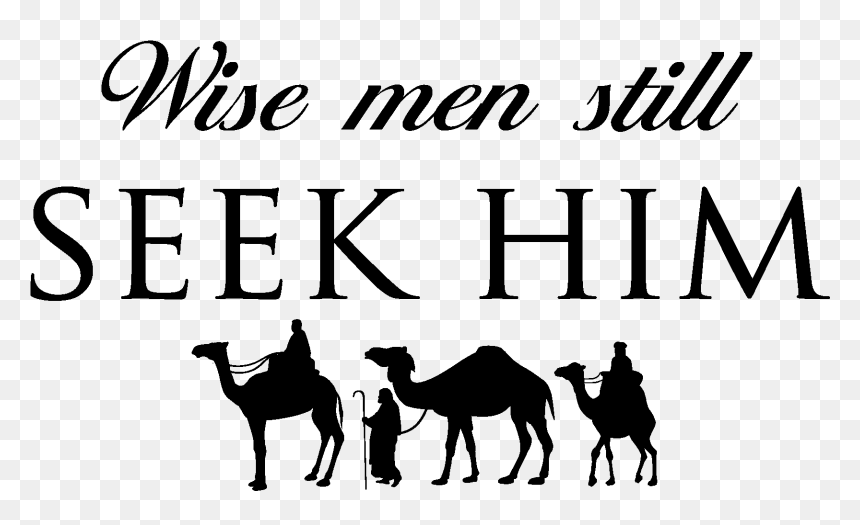 Wise Men Still Seek Him Wall Quotes™ Decal - Todgha Gorge, HD Png Download - wise men png
