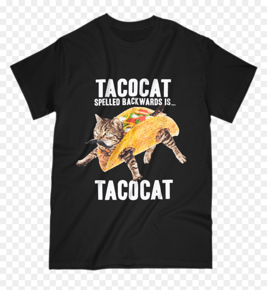 Tacocat Spelled Backwards Taco Cat Graphic T-shirt - Whats Tacocat Spelled Backwards, HD Png Download - backwards png