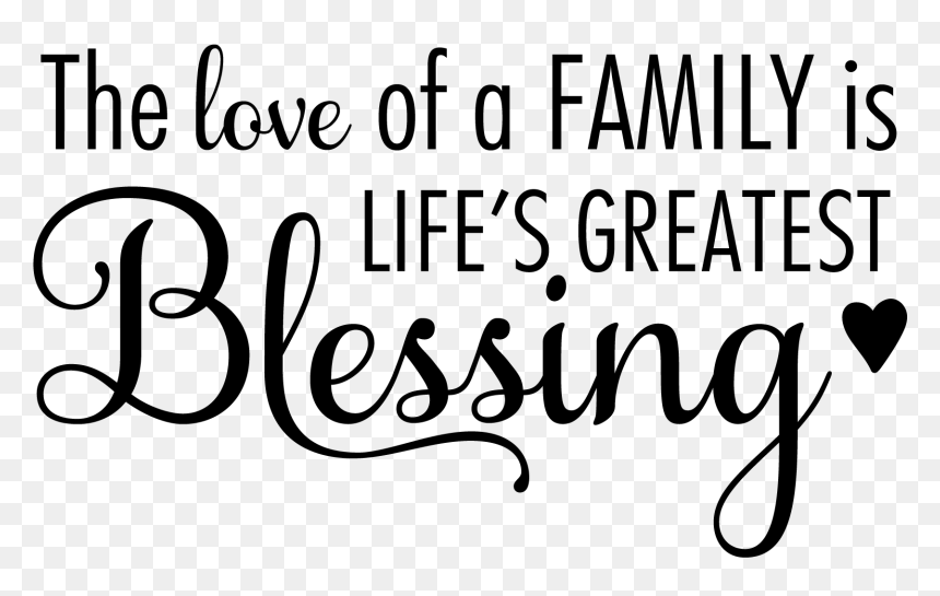 Thumb Image - Love Of A Family Is Life's Greatest Blessing Svg, HD Png Download - quotes png