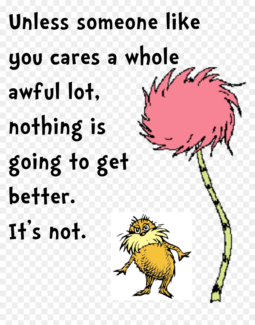 Dr Seuss Lorax Shirt, HD Png Download - quote png