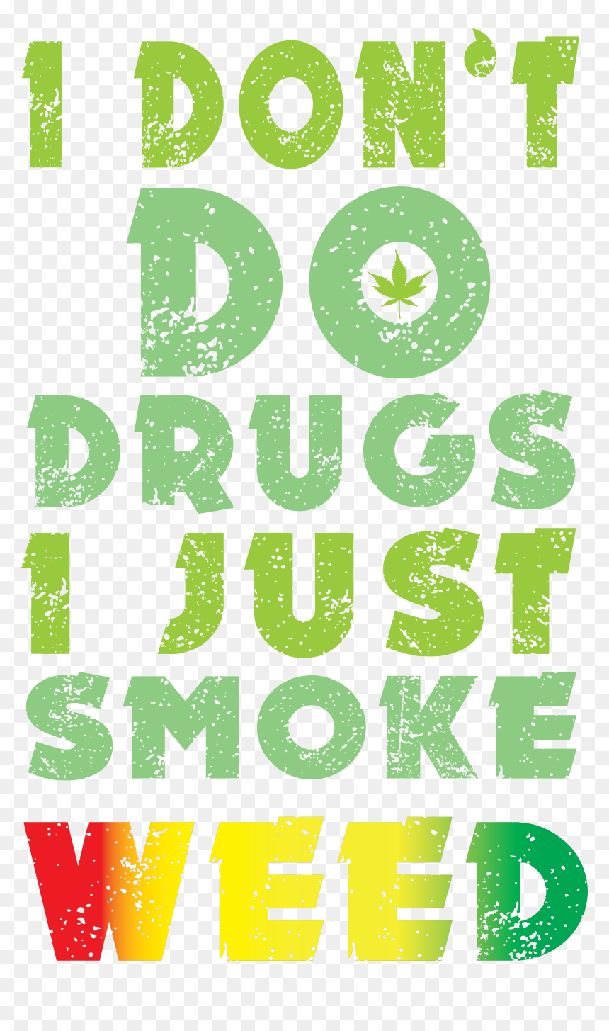 Transparent Joint Reefer Huge Freebie Download For - Dont Do Drugs I Just Smoke Weed Png, Png Download - mlg joint png