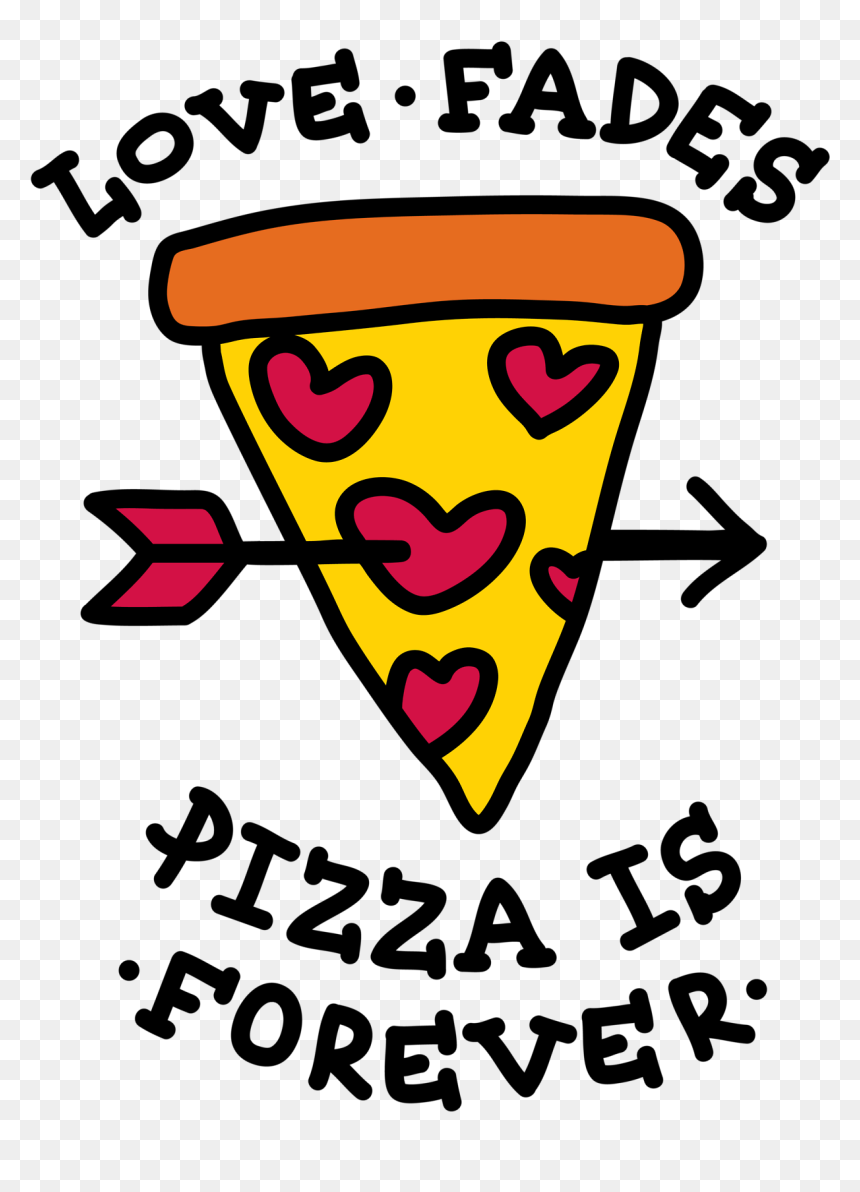 Love Fades Pizza Is Forever, HD Png Download - pizza png tumblr