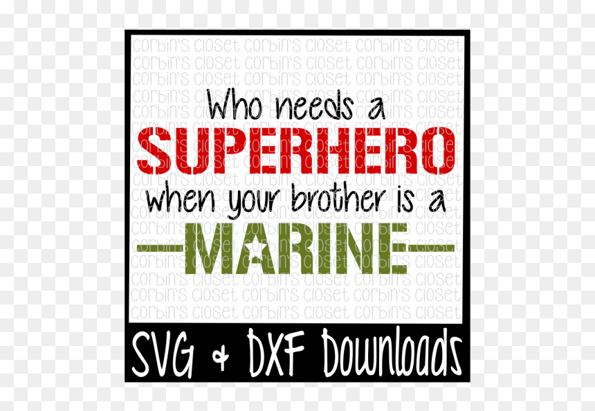 Free Who Needs A Superhero When Your Brother Is A Marine - Poster, HD Png Download - superhero silhouette png