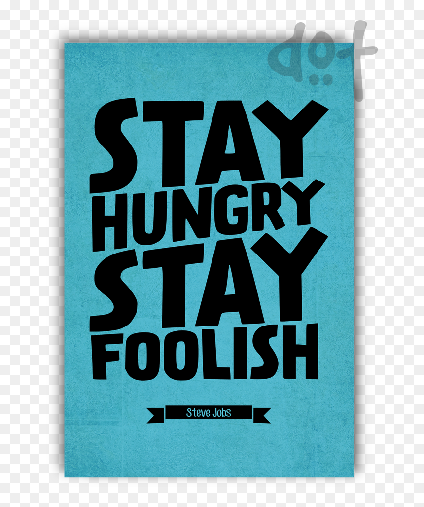 Stay Hungry Stay Foolish Steve Jobs , Png Download - Poster, Transparent Png - steve jobs png