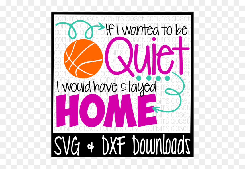 Basketball Svg * If I Wanted To Be Quiet I Would Have - Poster, HD Png Download - basketball emoji png