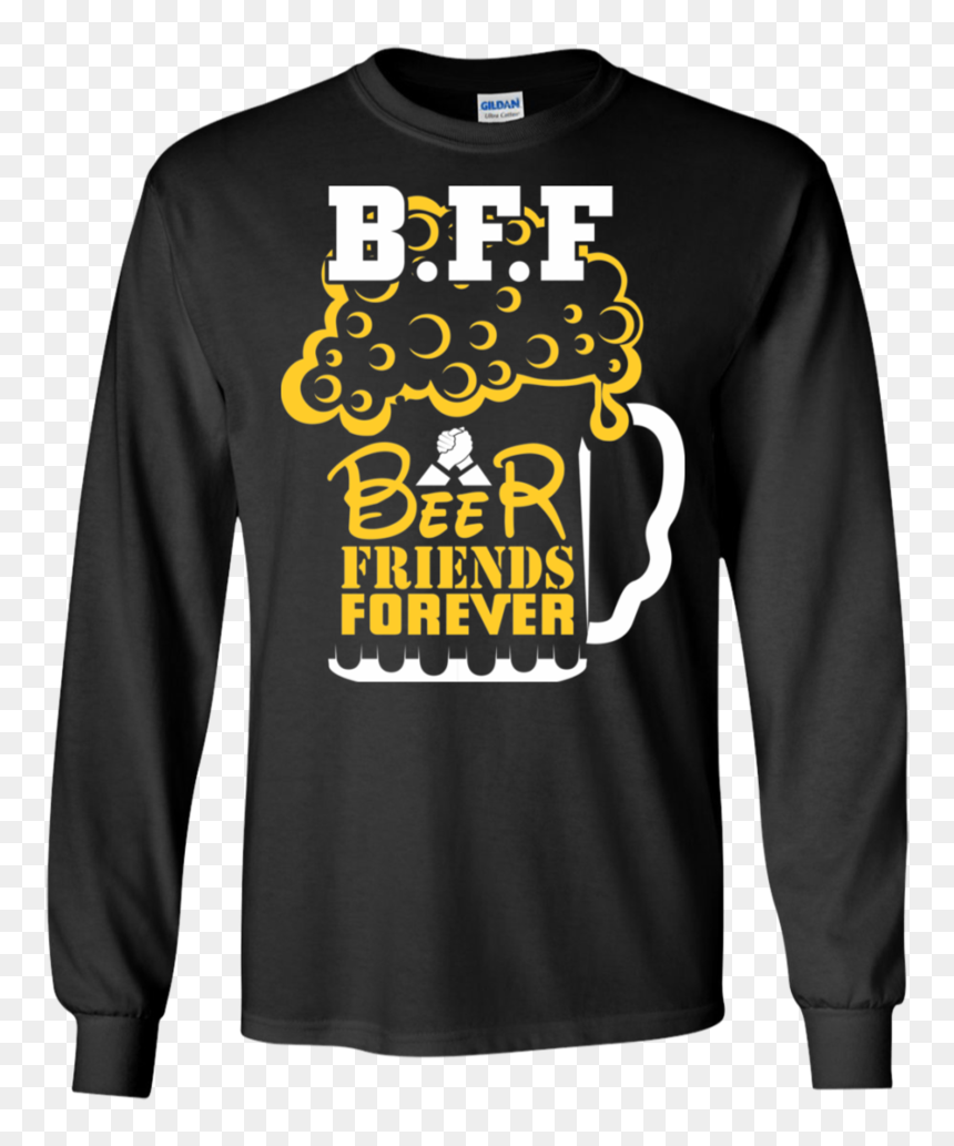 Bff Beer Friends Forever Ls Sweatshirts - Y All Mothafuckas Need Science Shirt, HD Png Download - friends forever png