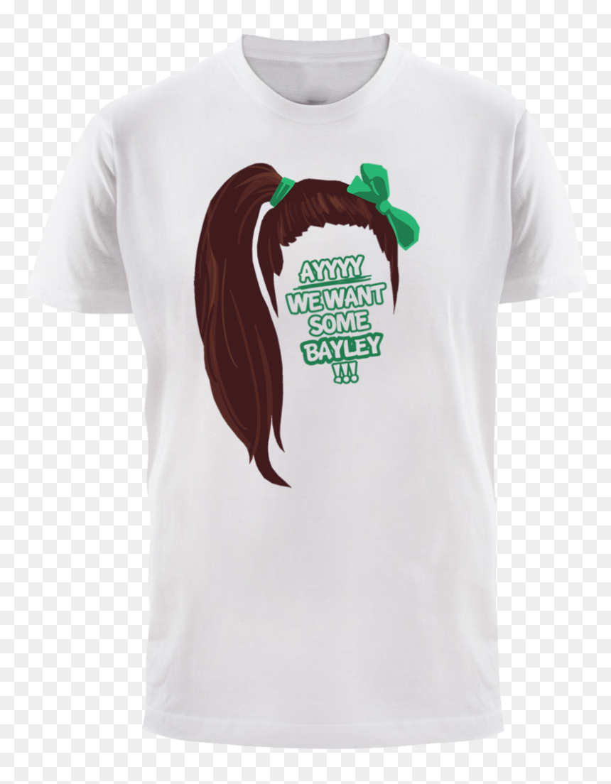 Ayyyy We Want Some Bayley T Shirt - Skunk, HD Png Download - bayley png
