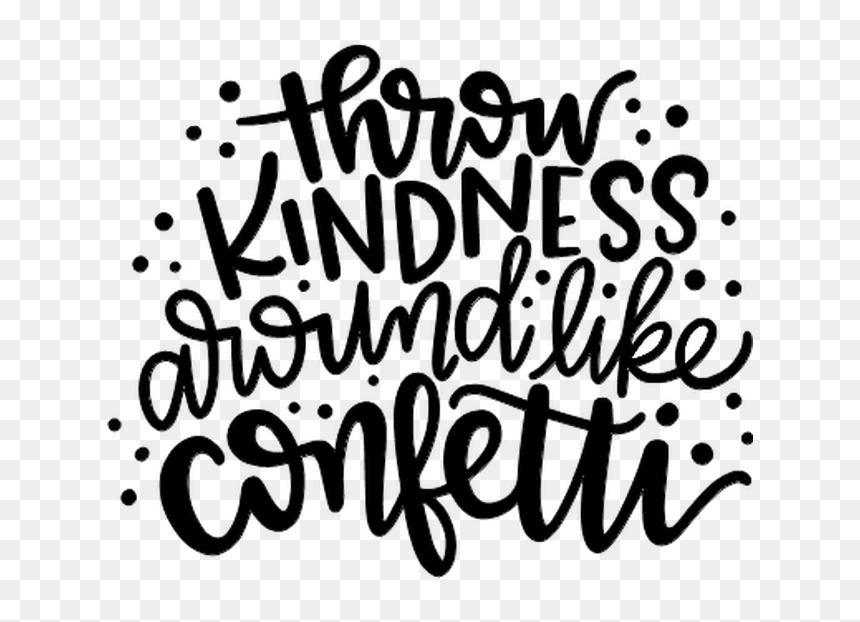 Throw Kindness Around Like Confetti - Calligraphy, HD Png Download - confeti png
