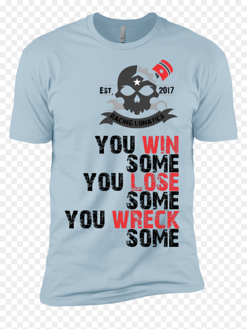 You Win Some You Lose Some You Wreck Some - Active Shirt, HD Png Download - you win png