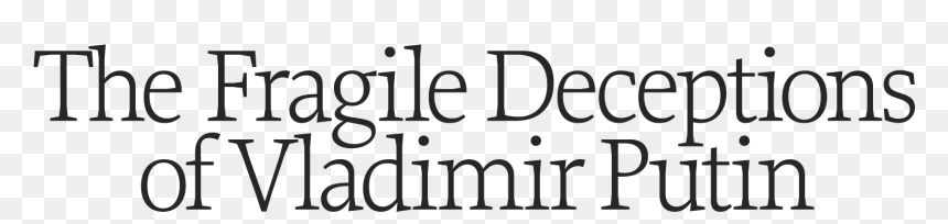 The Fragile Deceptions Of Vladmirputin - Monochrome, HD Png Download - vladimir putin png