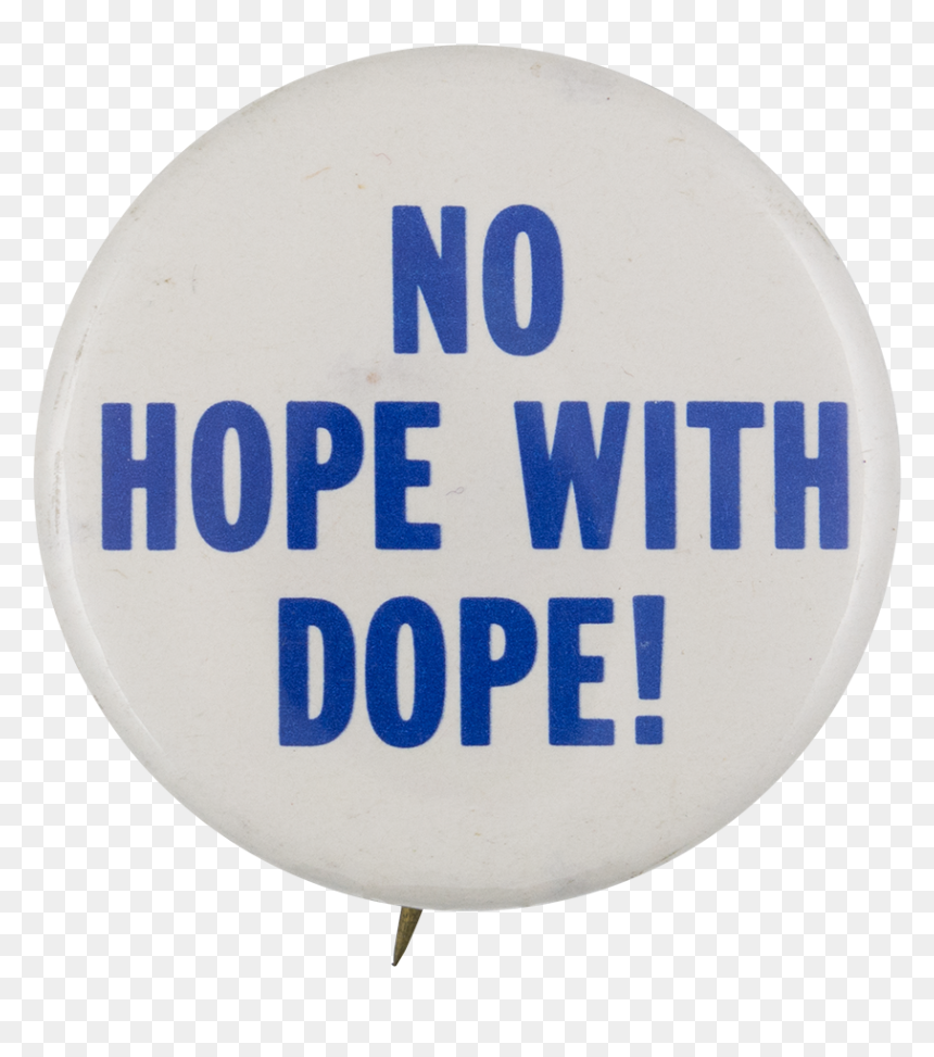 No Hope With Dope Cause Button Museum - Circle, HD Png Download - dope png