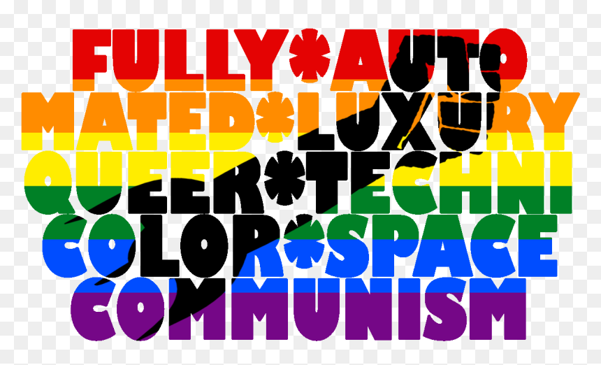 Fully Automated Luxury Queer Space Communism , Png - Poster, Transparent Png - communism png