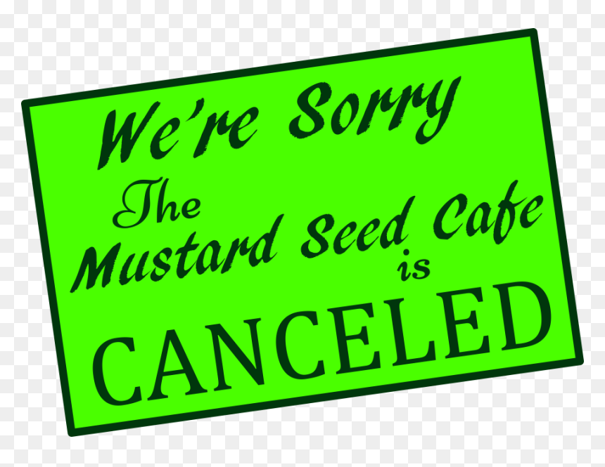 Mustard Seed Canceled On December - Sign, HD Png Download - canceled png
