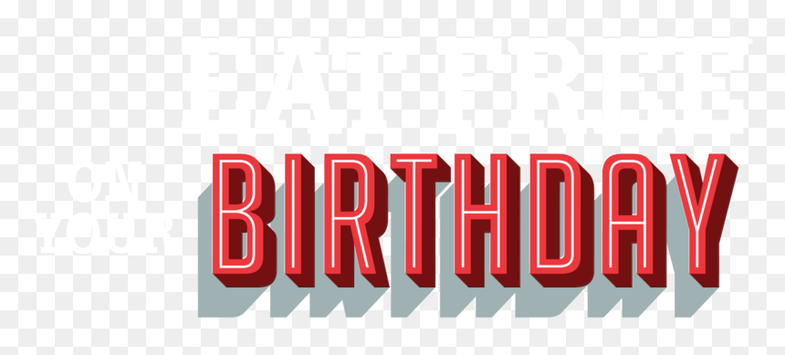 Eat Free On Your Bday Logo - Graphic Design, HD Png Download - bday png