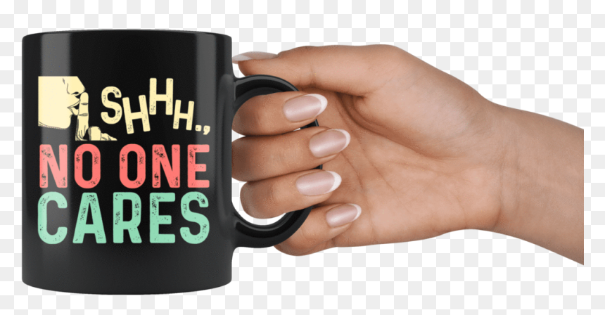 Shhh No One Cares Black Mug - Mug, HD Png Download - shhh png